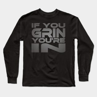 If You Grin You're In Idium Series Long Sleeve T-Shirt